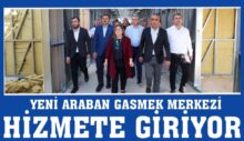 YENİ ARABAN GASMEK MERKEZİ HİZMETE GİRİYOR